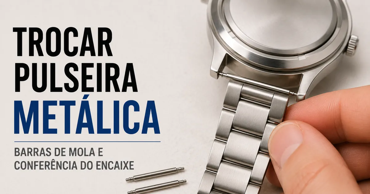 Troca de uma pulseira metálica para relógio com barras de mola e conferência do encaixe na caixa